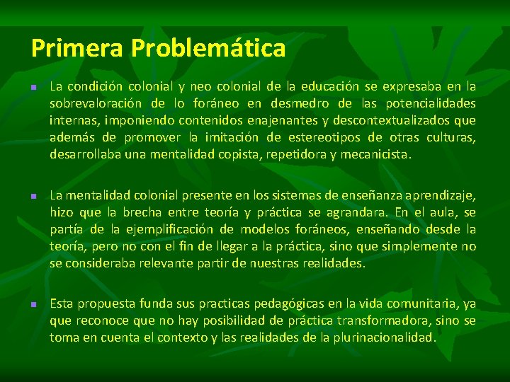 Primera Problemática n n n La condición colonial y neo colonial de la educación