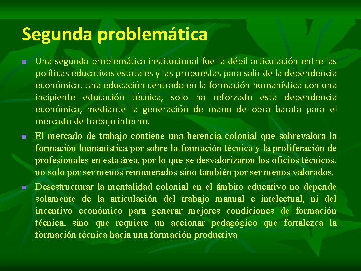 Segunda problemática n n n Una segunda problemática institucional fue la débil articulación entre