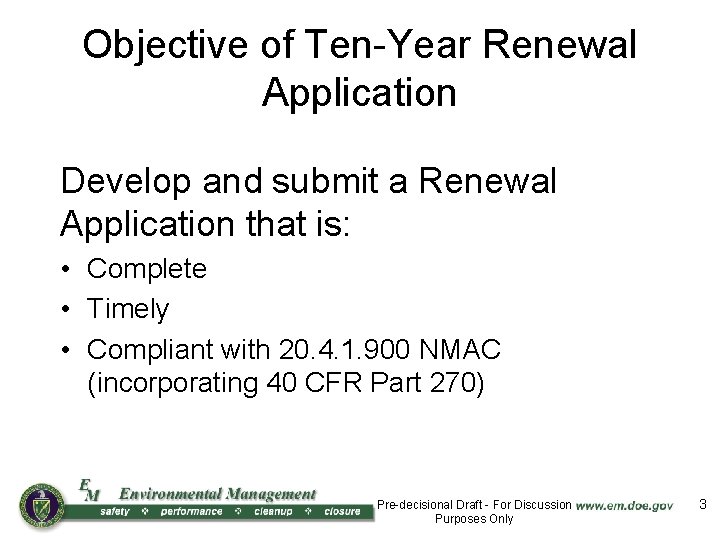 Objective of Ten-Year Renewal Application Develop and submit a Renewal Application that is: •