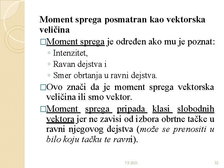 Moment sprega posmatran kao vektorska veličina �Moment sprega je određen ako mu je poznat: