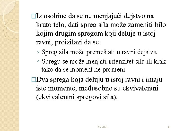 �Iz osobine da se ne menjajući dejstvo na kruto telo, dati spreg sila može