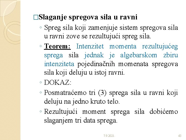 �Slaganje spregova sila u ravni ◦ Spreg sila koji zamenjuje sistem spregova sila u