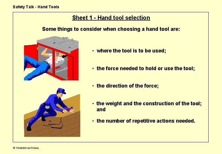 Safety Talk - Hand Tools Sheet 1 - Hand tool selection Some things to