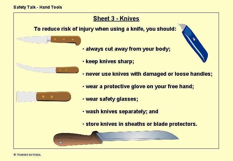 Safety Talk - Hand Tools Sheet 3 - Knives To reduce risk of injury Safety Talk - Hand Tools Sheet 3 - Knives To reduce risk of injury