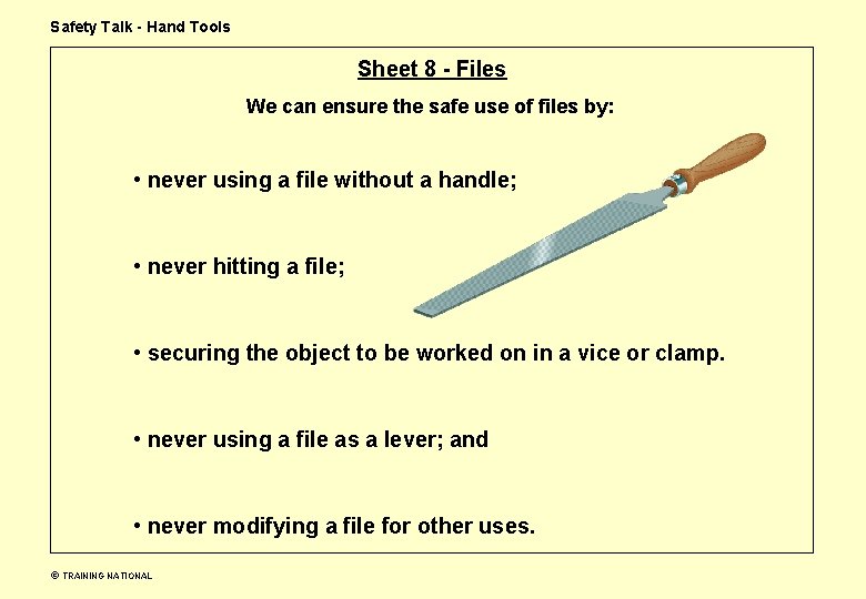 Safety Talk - Hand Tools Sheet 8 - Files We can ensure the safe