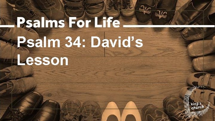 Psalm 34: David’s Lesson 
