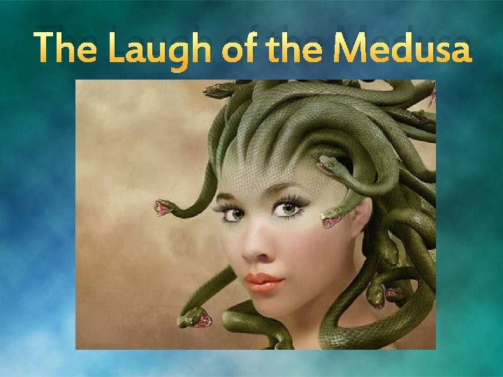 The Laugh of the Medusa 