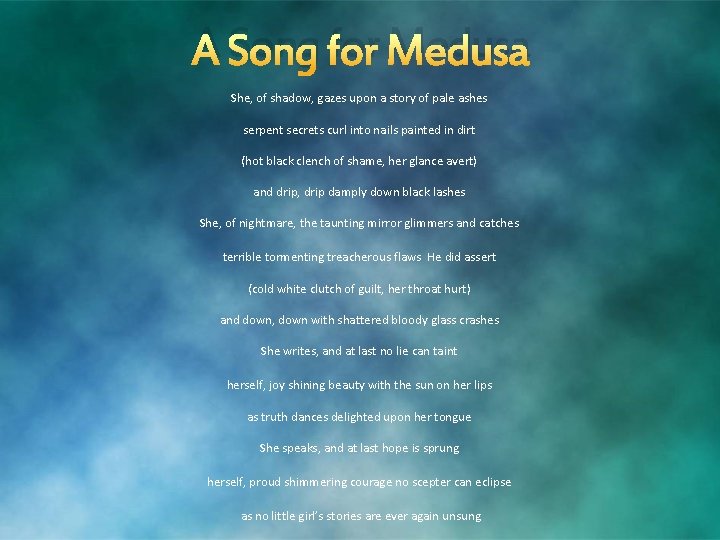 A Song for Medusa She, of shadow, gazes upon a story of pale ashes