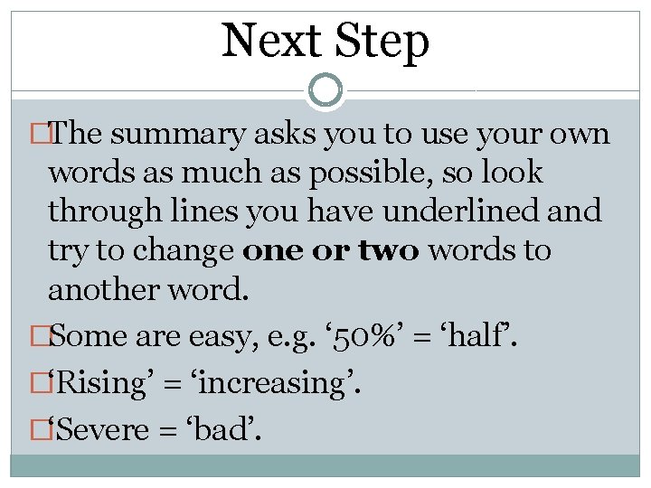 Next Step �The summary asks you to use your own words as much as