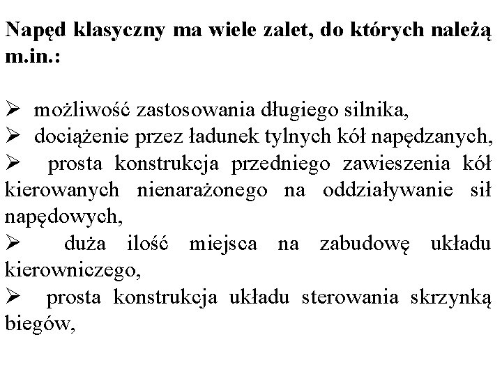 Napęd klasyczny ma wiele zalet, do których należą m. in. : Ø możliwość zastosowania