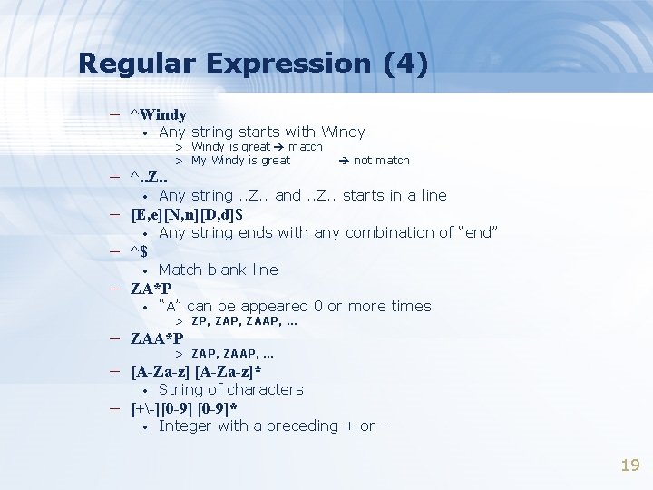 Regular Expression (4) – ^Windy • Any string starts with Windy – ^. .