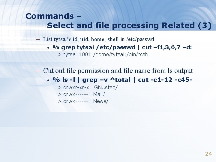 Commands – Select and file processing Related (3) – List tytsai’s id, uid, home,