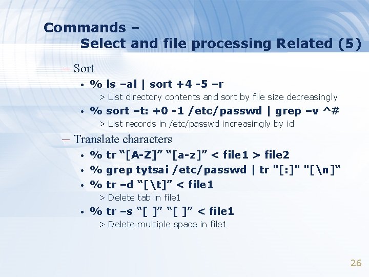 Commands – Select and file processing Related (5) – Sort • % ls –al