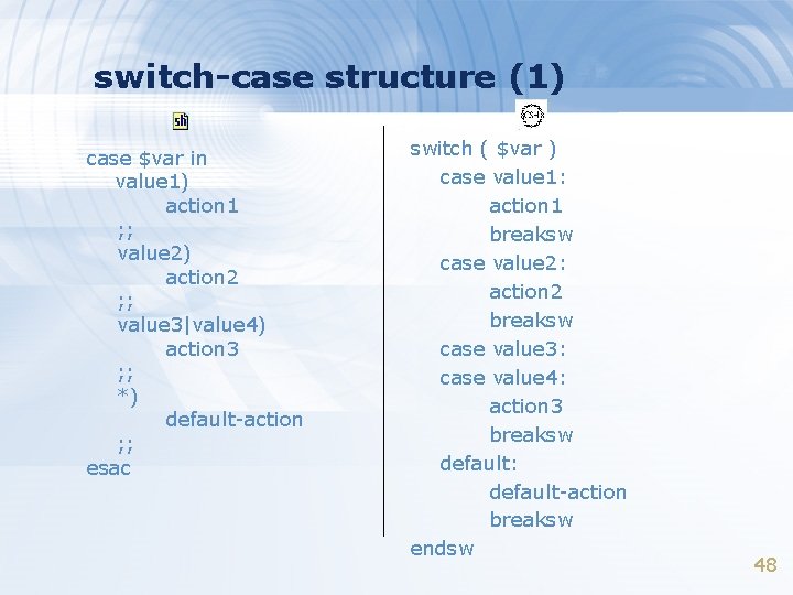 switch-case structure (1) case $var in value 1) action 1 ; ; value 2)