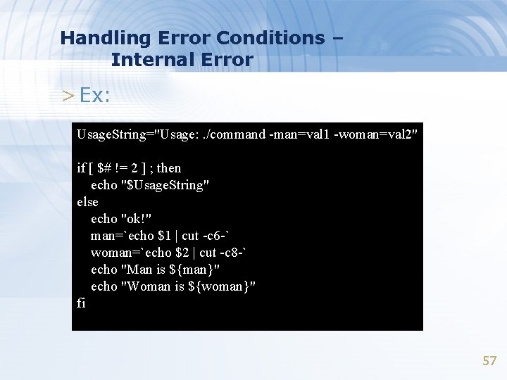 Handling Error Conditions – Internal Error > Ex: Usage. String="Usage: . /command -man=val 1