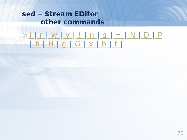 sed – Stream EDitor other commands >l | r | w | y |