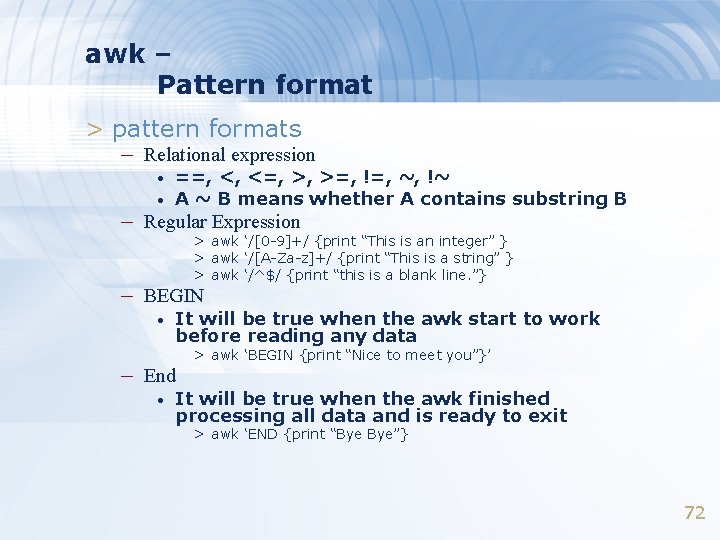 awk – Pattern format > pattern formats – Relational expression • • ==, <,