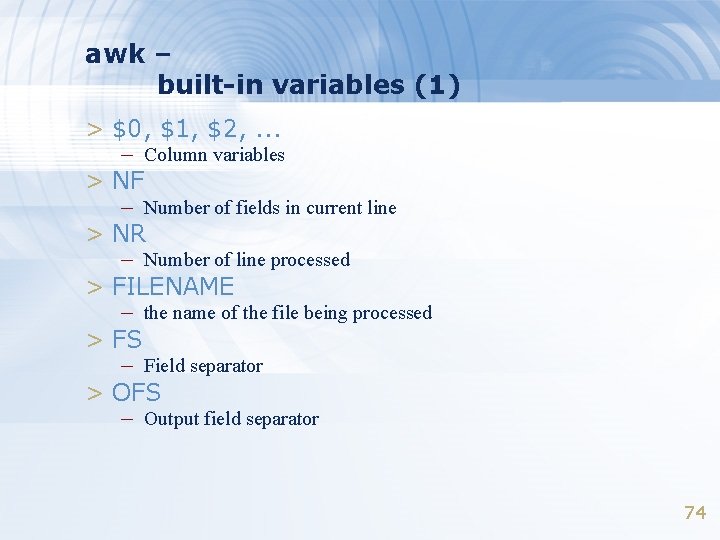 awk – built-in variables (1) > $0, $1, $2, . . . – Column