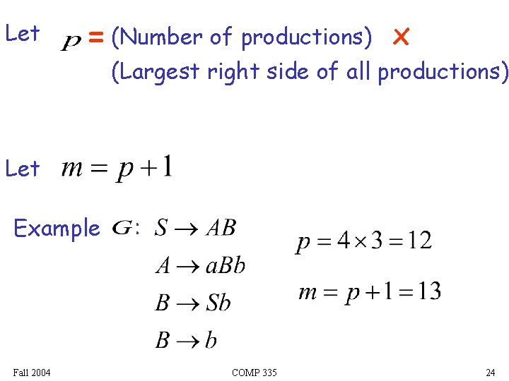 Let = (Number of productions) x (Largest right side of all productions) Let Example