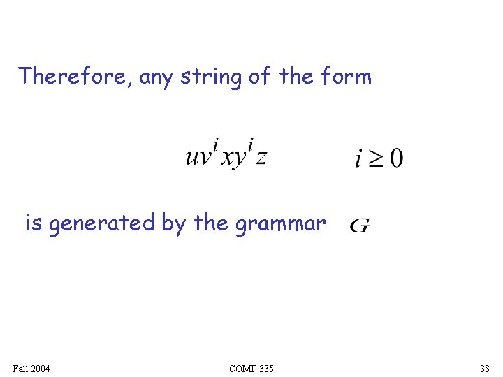 Therefore, any string of the form is generated by the grammar Fall 2004 COMP