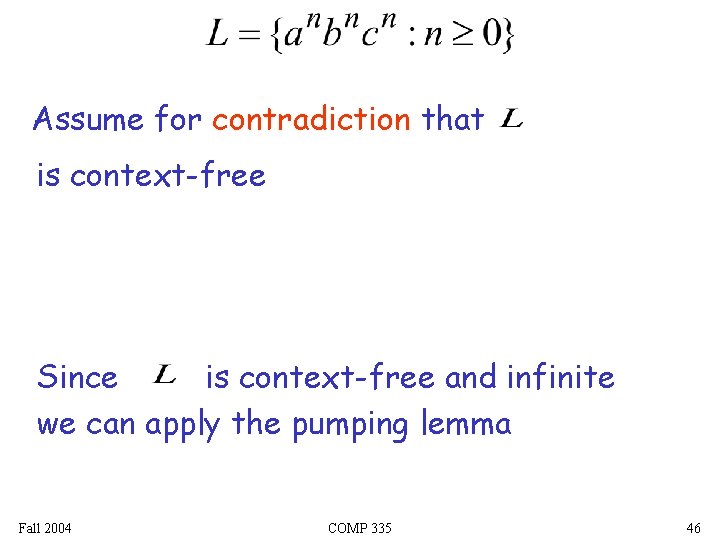 Assume for contradiction that is context-free Since is context-free and infinite we can apply