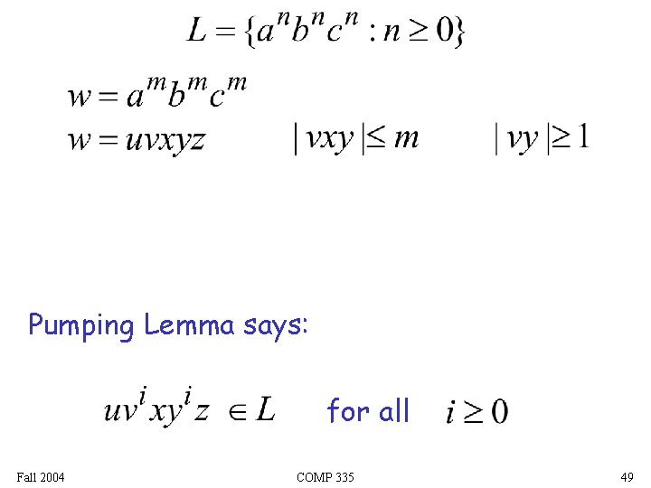 Pumping Lemma says: for all Fall 2004 COMP 335 49 