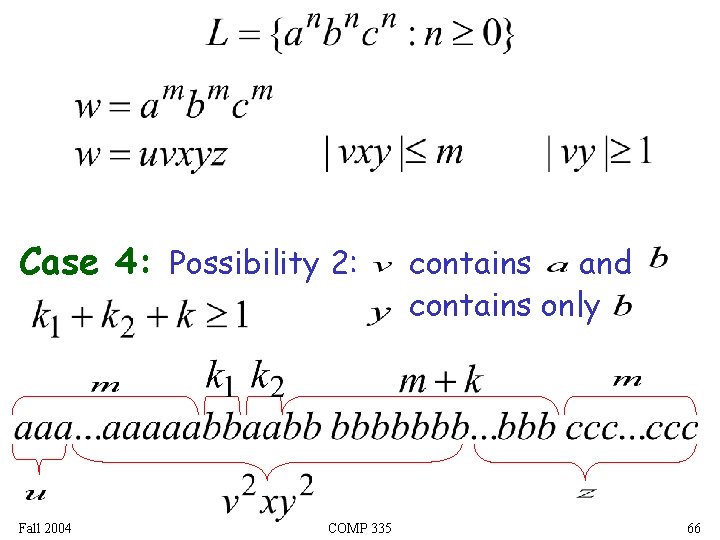 Case 4: Possibility 2: Fall 2004 COMP 335 contains and contains only 66 