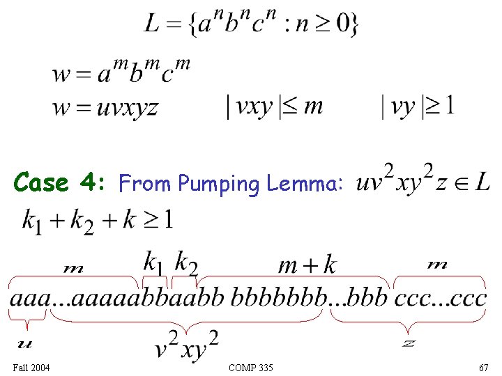 Case 4: From Pumping Lemma: Fall 2004 COMP 335 67 