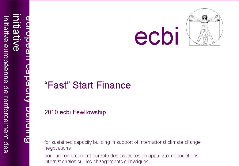 “Fast” Start Finance 2010 ecbi Fewllowship for sustained capacity building in support of international