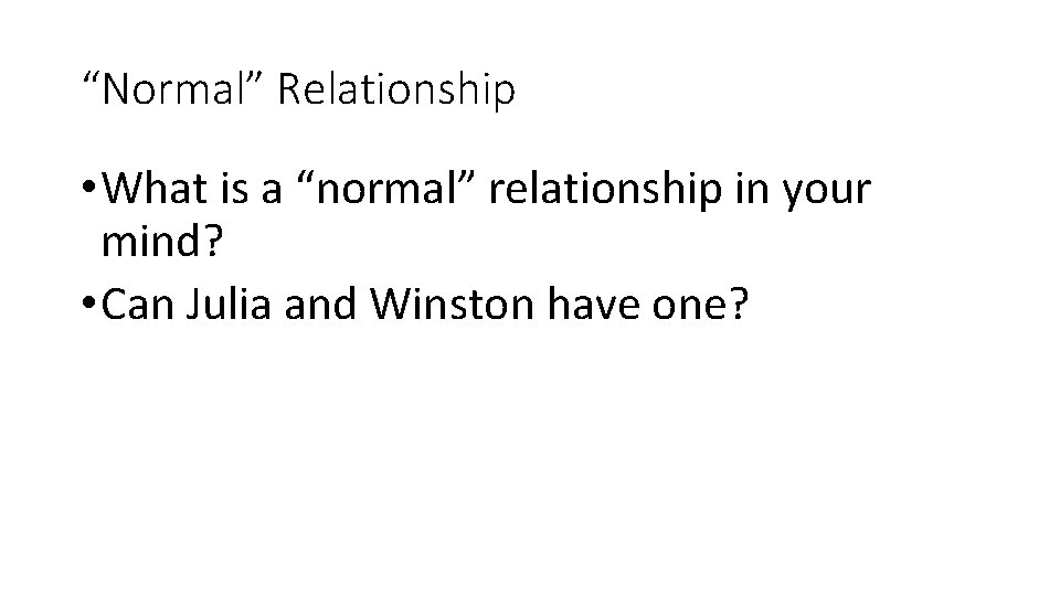 “Normal” Relationship • What is a “normal” relationship in your mind? • Can Julia