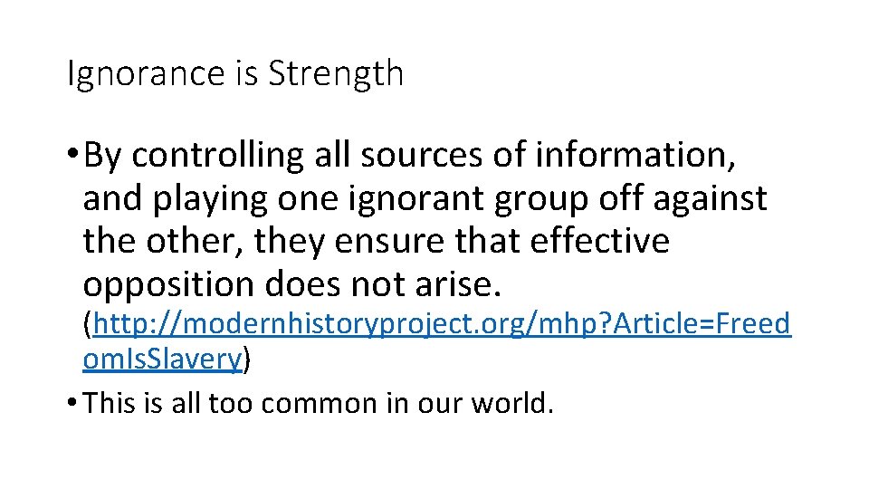 Ignorance is Strength • By controlling all sources of information, and playing one ignorant