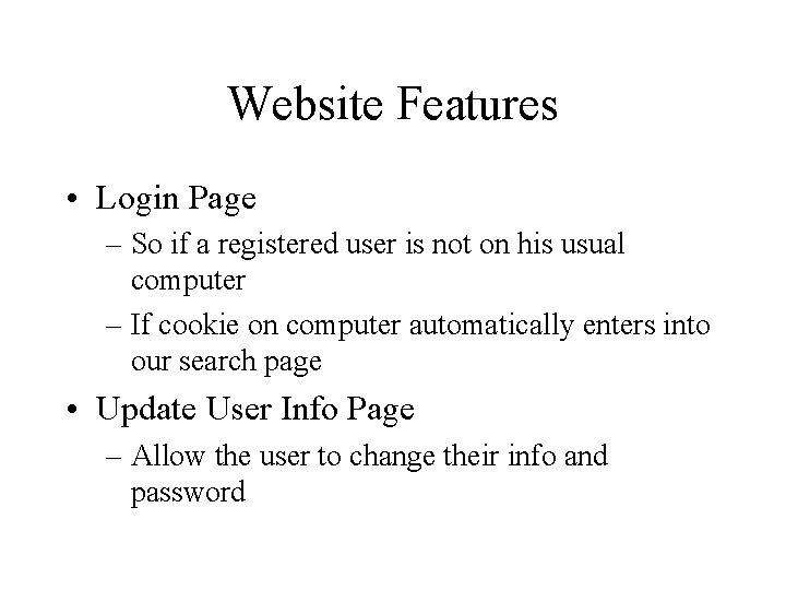 Website Features • Login Page – So if a registered user is not on