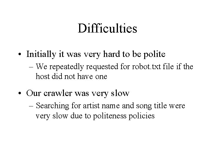 Difficulties • Initially it was very hard to be polite – We repeatedly requested
