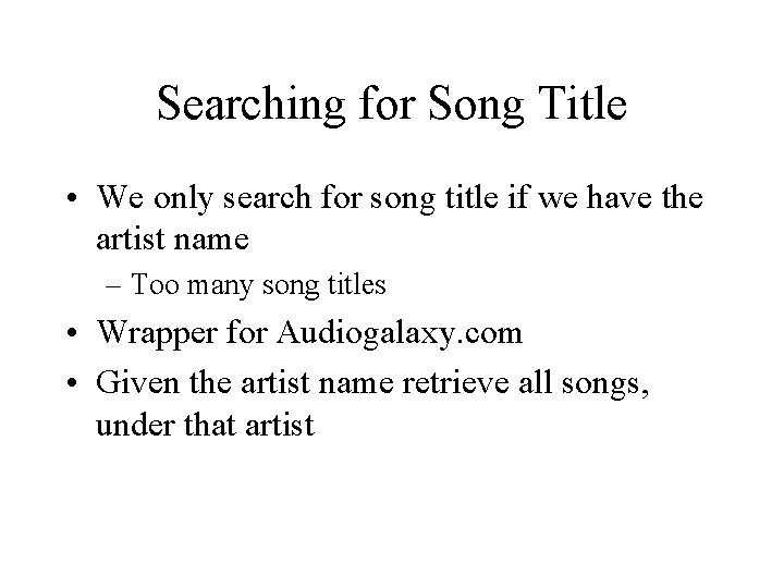 Searching for Song Title • We only search for song title if we have