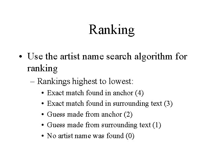 Ranking • Use the artist name search algorithm for ranking – Rankings highest to