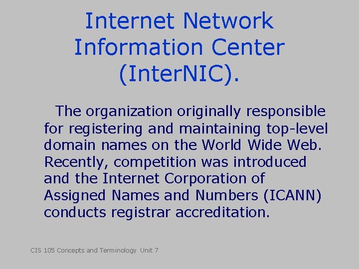 Internet Network Information Center (Inter. NIC). The organization originally responsible for registering and maintaining