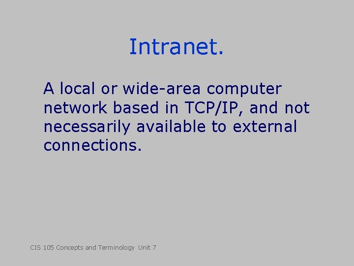 Intranet. A local or wide-area computer network based in TCP/IP, and not necessarily available