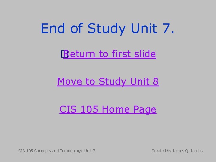 End of Study Unit 7. � Return to first slide Move to Study Unit