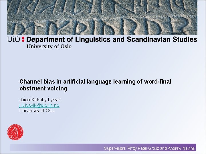 Channel bias in artificial language learning of word-final obstruent voicing Juian Kirkeby Lysvik j.