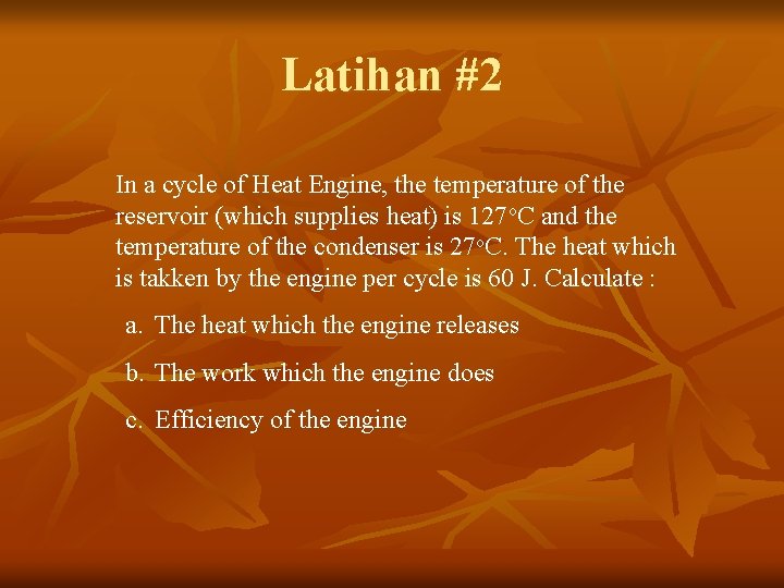 Latihan #2 In a cycle of Heat Engine, the temperature of the reservoir (which