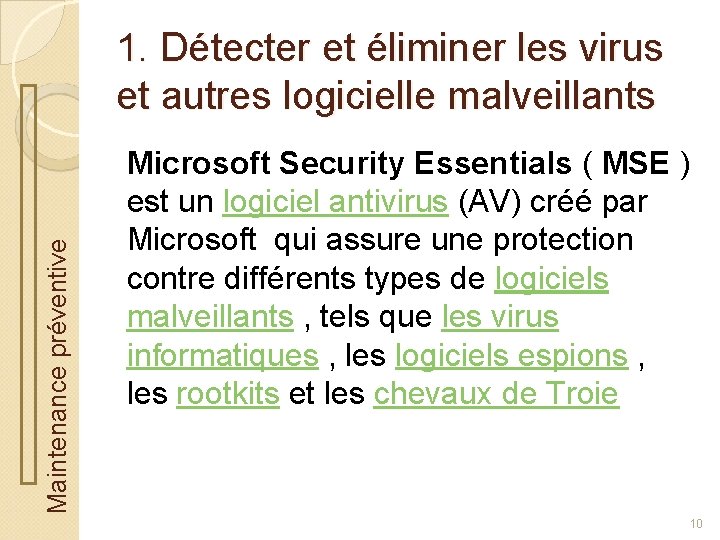 Maintenance préventive 1. Détecter et éliminer les virus et autres logicielle malveillants Microsoft Security