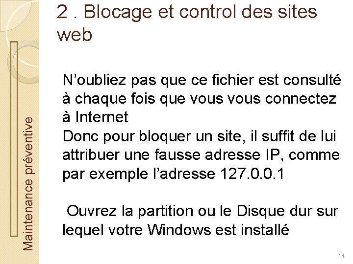 Maintenance préventive 2. Blocage et control des sites web N’oubliez pas que ce fichier