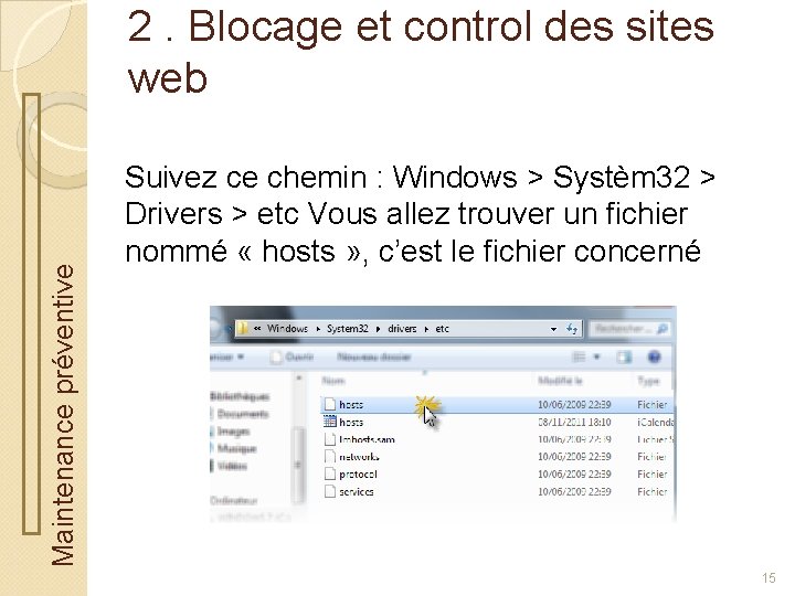 Maintenance préventive 2. Blocage et control des sites web Suivez ce chemin : Windows