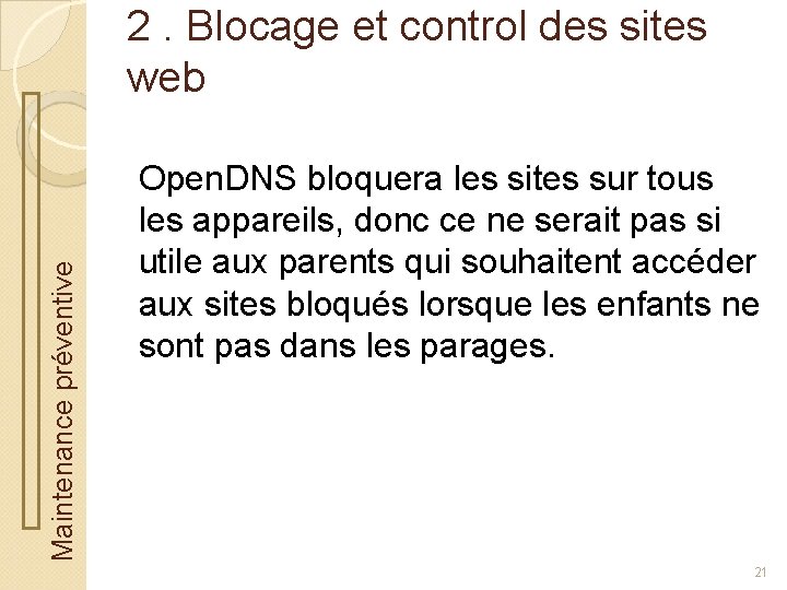 Maintenance préventive 2. Blocage et control des sites web Open. DNS bloquera les sites