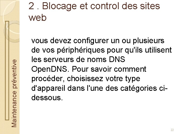 Maintenance préventive 2. Blocage et control des sites web vous devez configurer un ou