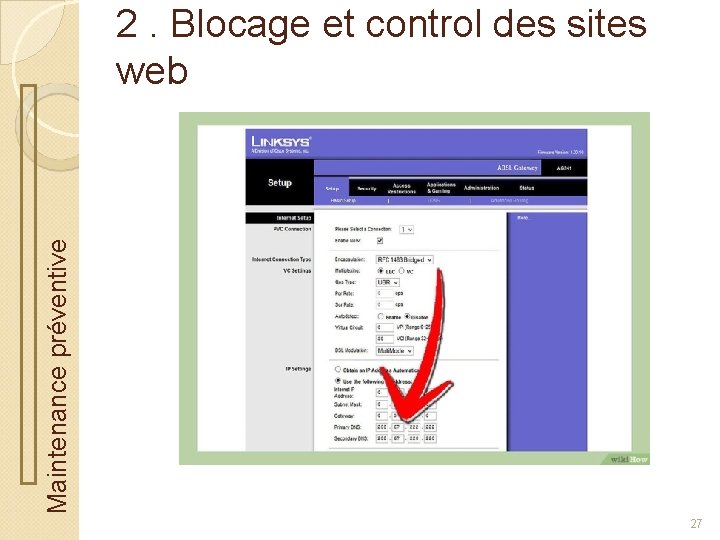 Maintenance préventive 2. Blocage et control des sites web 27 