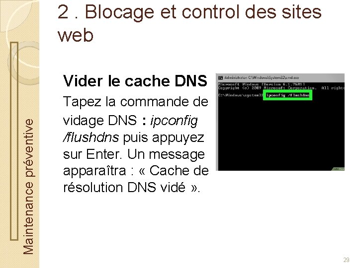 2. Blocage et control des sites web Maintenance préventive Vider le cache DNS Tapez