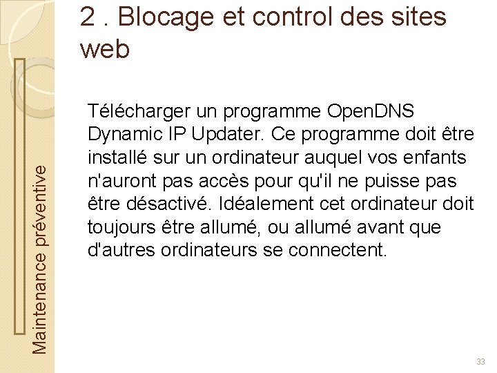 Maintenance préventive 2. Blocage et control des sites web Télécharger un programme Open. DNS