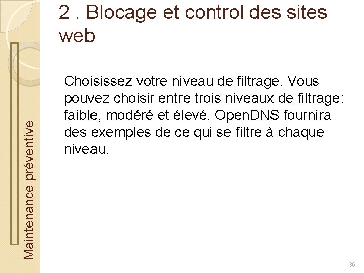 Maintenance préventive 2. Blocage et control des sites web Choisissez votre niveau de filtrage.