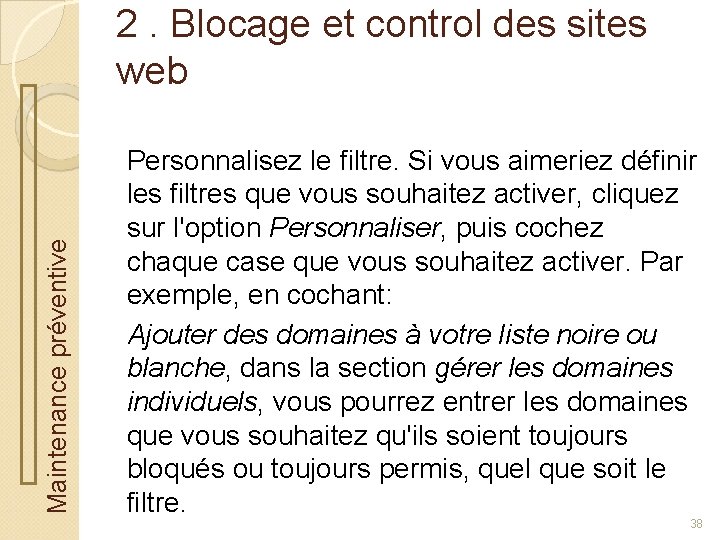 Maintenance préventive 2. Blocage et control des sites web Personnalisez le filtre. Si vous
